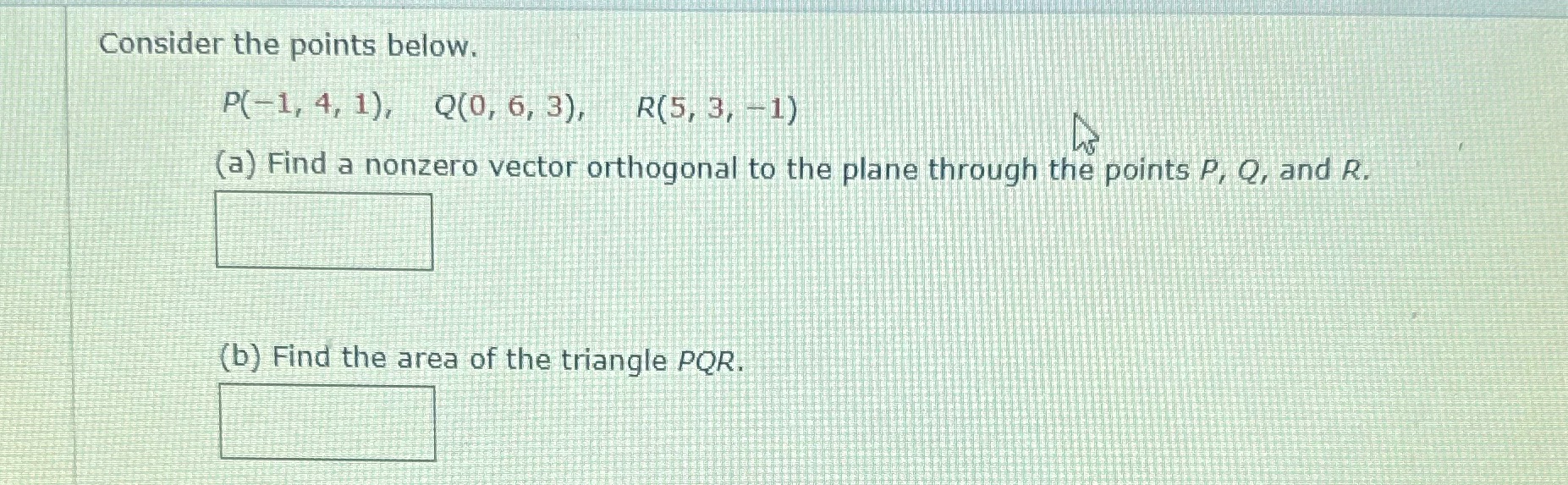 3), R(5, 3, -1) (a) Find a nonzero vector orthogonal to the