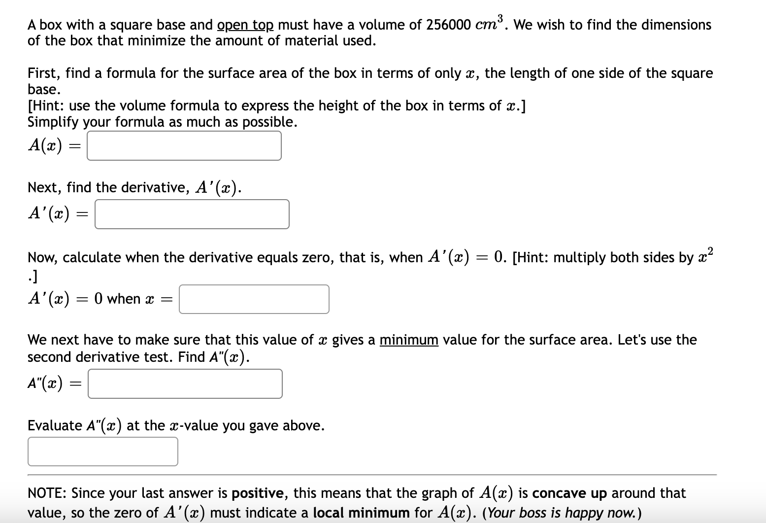 a volume of 256000 cm3. We wish to find the dimensions of