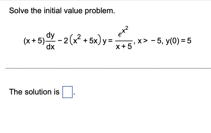 Solve the initial value problem. ex2 dx The solution is