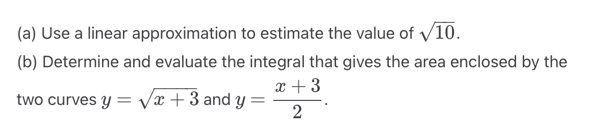  a) Use a linear approximation to estimate the value of 10???10.(b)