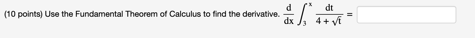 Theorem of Calculus to find the derivative. 3 f 3 (10 points)