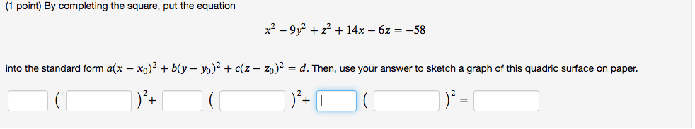 (1 point) By completing the square, put the equation x2 -