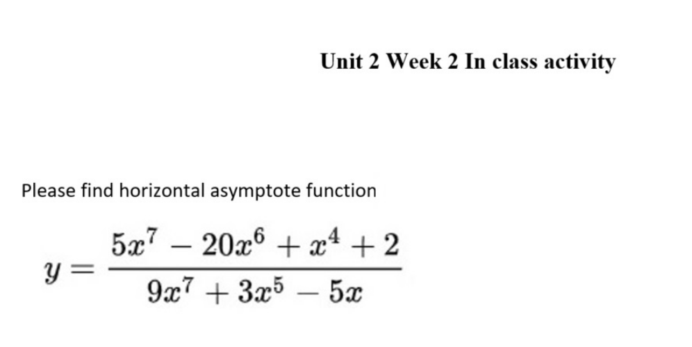  Unit 2 Week 2 In class activity Please find horizontal asymptote