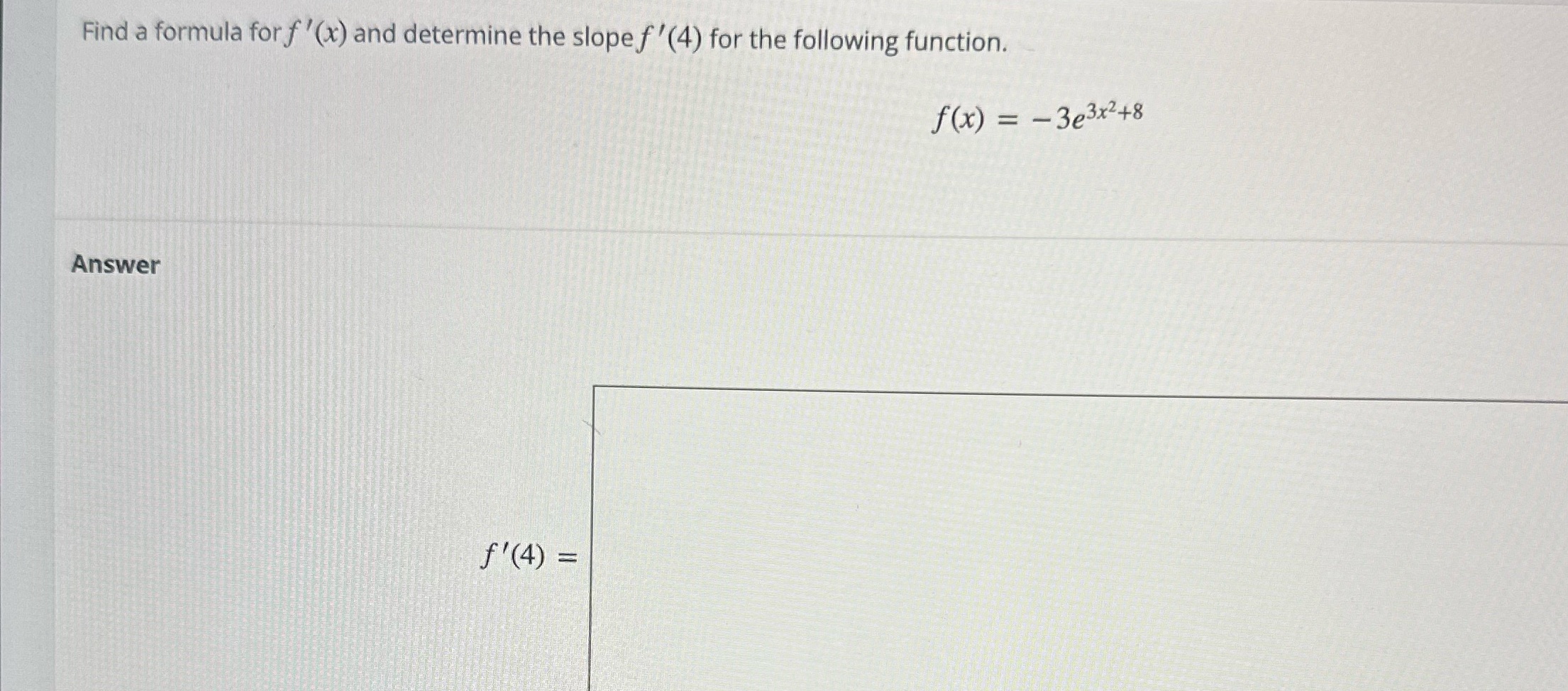 the following function. f(x) = - Answer 3e3x2+8