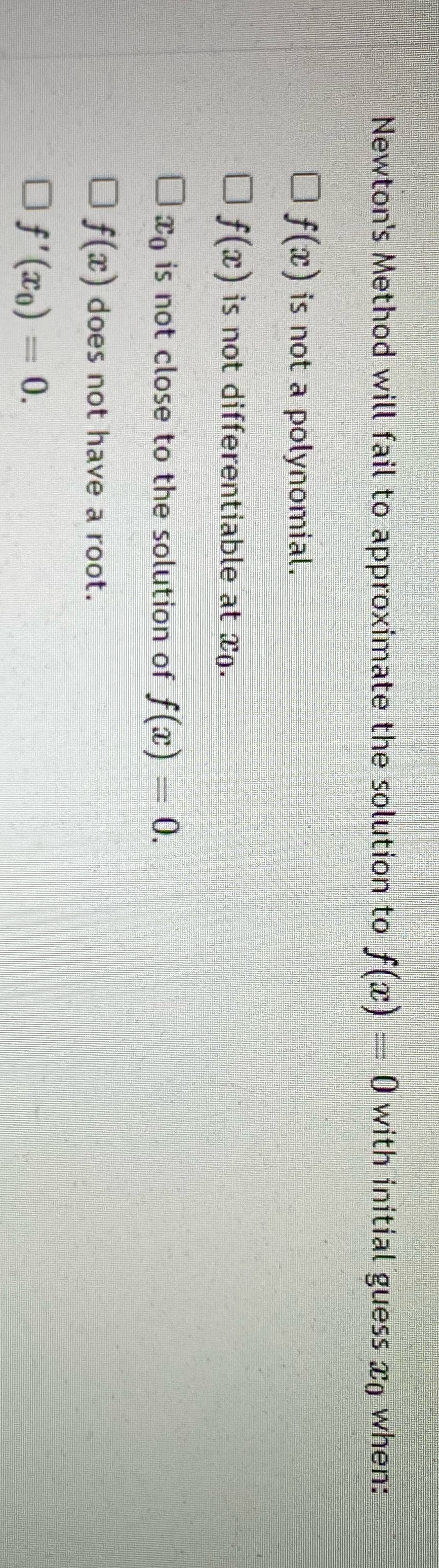0 with initial guess go when: Of(x) is not a polynomial. Of(x)