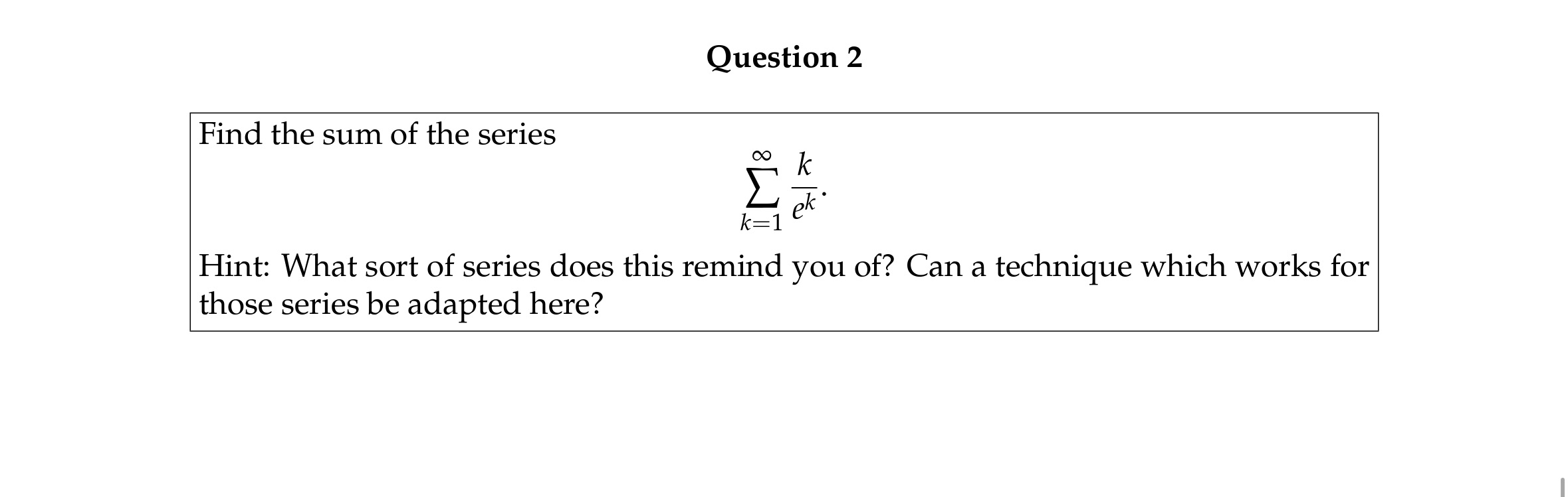 possible. Thank you! Question 2 Find the sum of the series 00