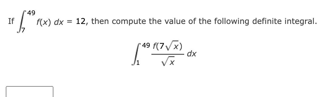 the following definite integral. 7 49 f(7 \\ x) dx 1 V