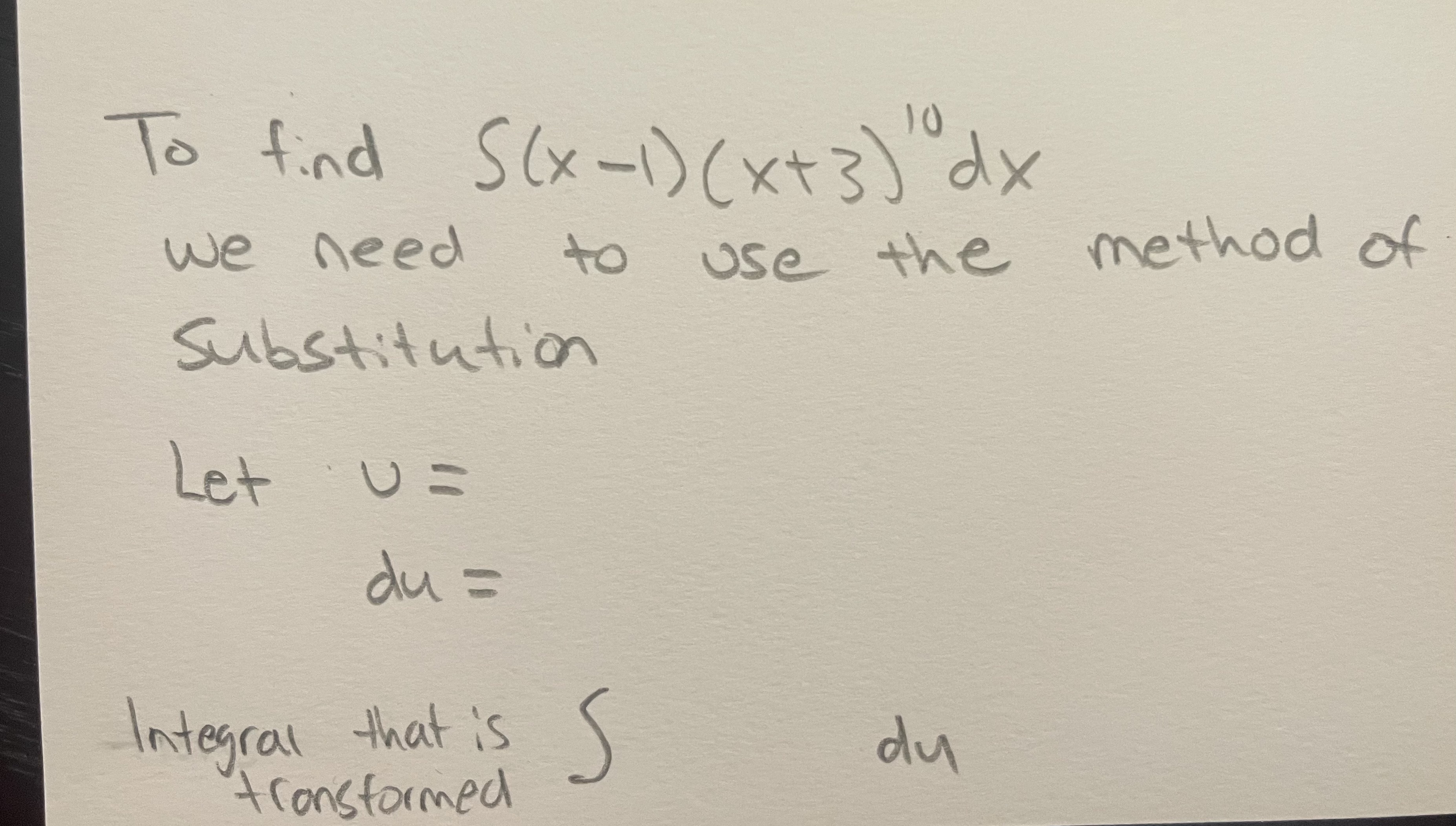 3 ) dx we need to use the method of substitution Let