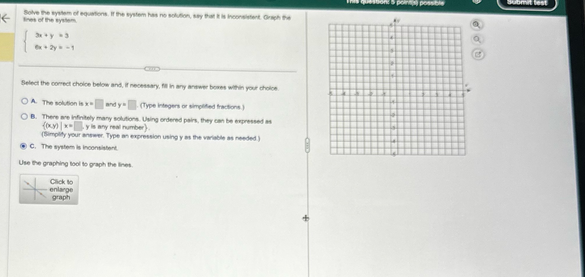  possible Submit test Solve the system of equations. If the system