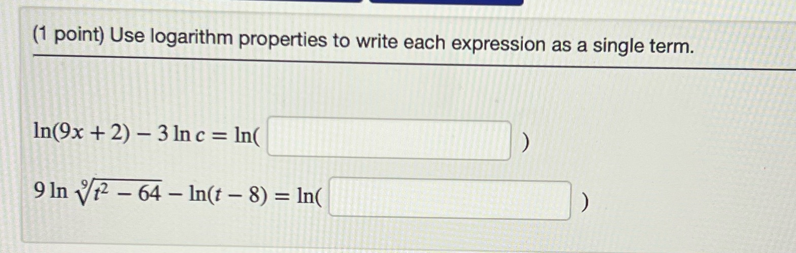 as a single term. In(9x + 2) - 3 Inc = In(