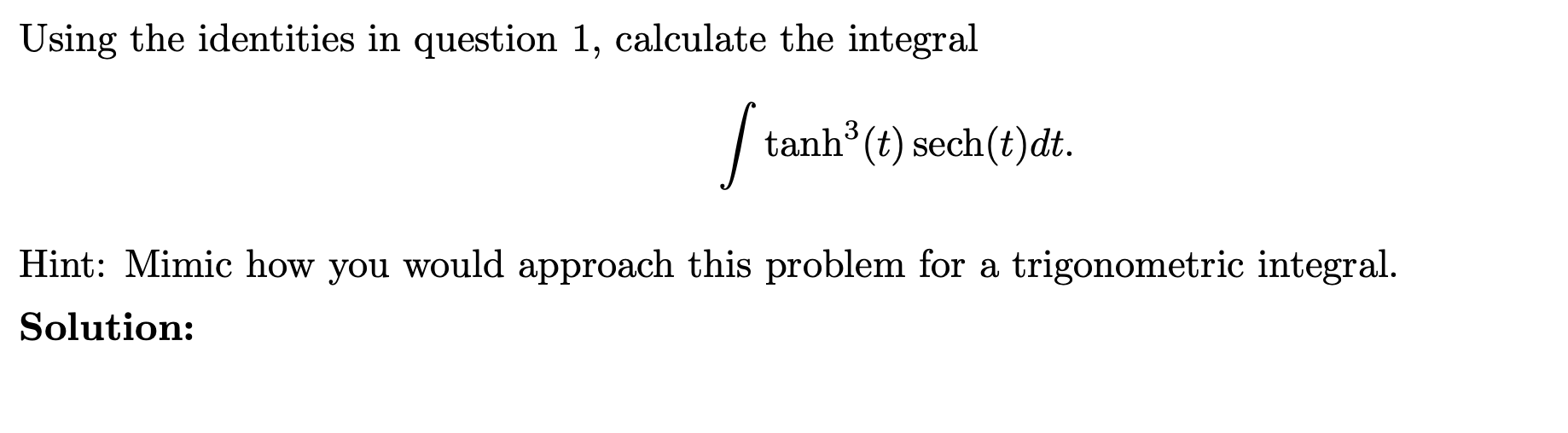  Using the identities in question 1, calculate the integral tanh'(t) sech(t)