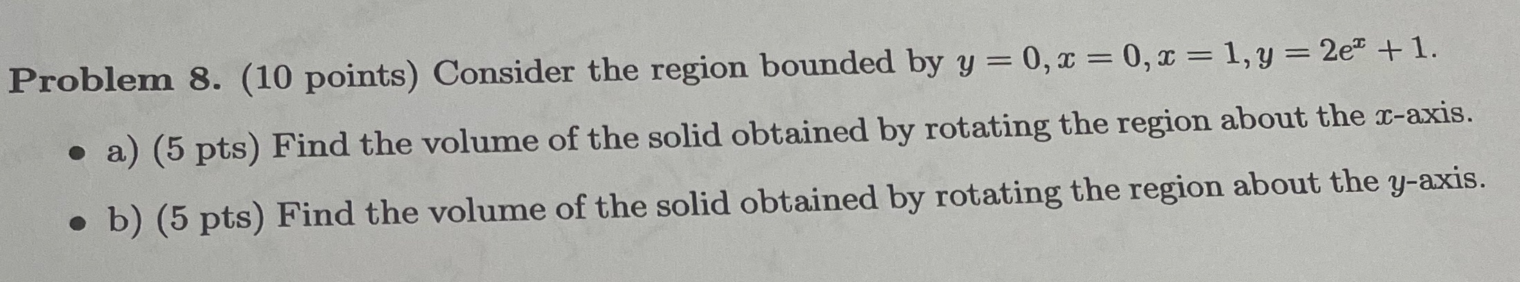 Problem 8. (10 points) Consider the region bounded by y =