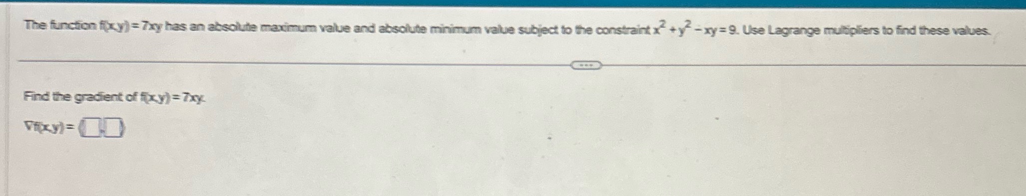 The function fixy)= 7xy has an absolute maximum value and absolute