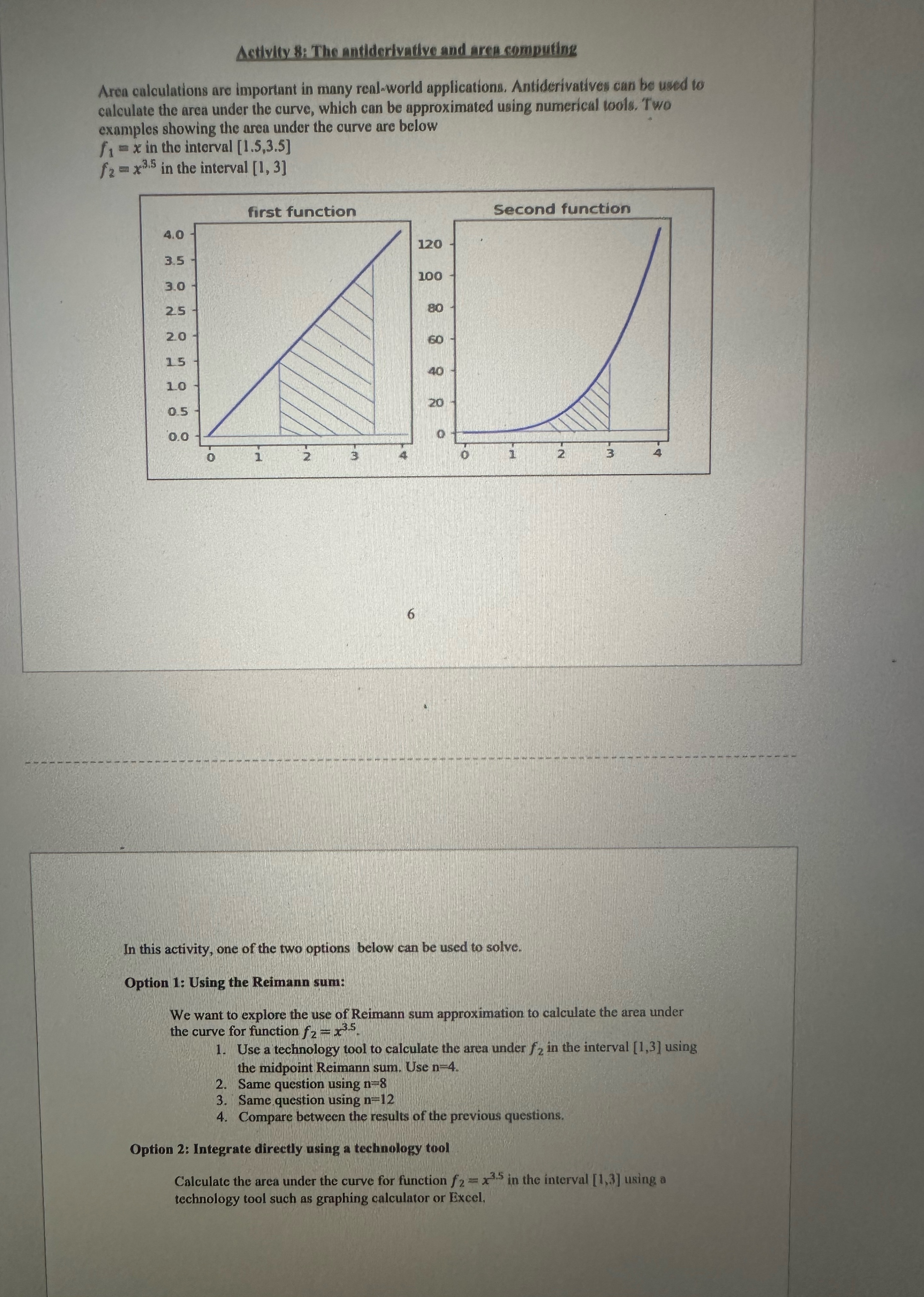 please. Activity 8: The antiderivative and area computing Area calculations are important