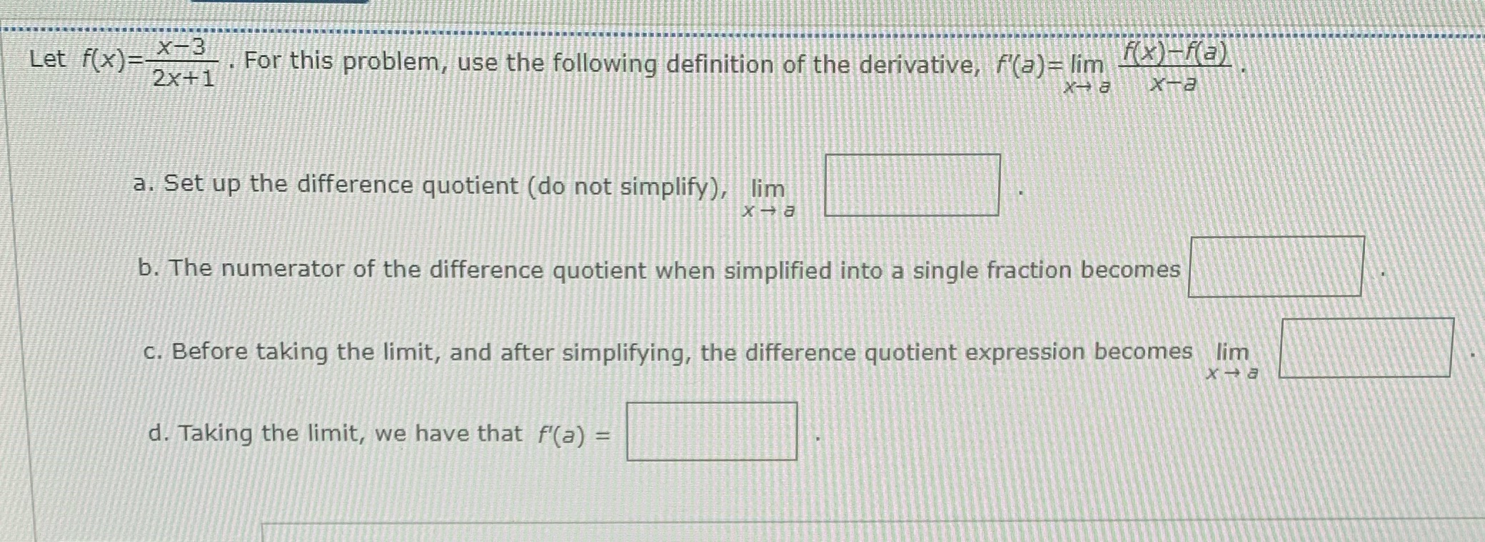 of the derivative, F(a)= lim -(X)-(a) a. Set up the difference quotient