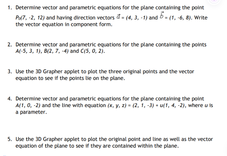  1. Determine vector and parametric equations for the plane containing the