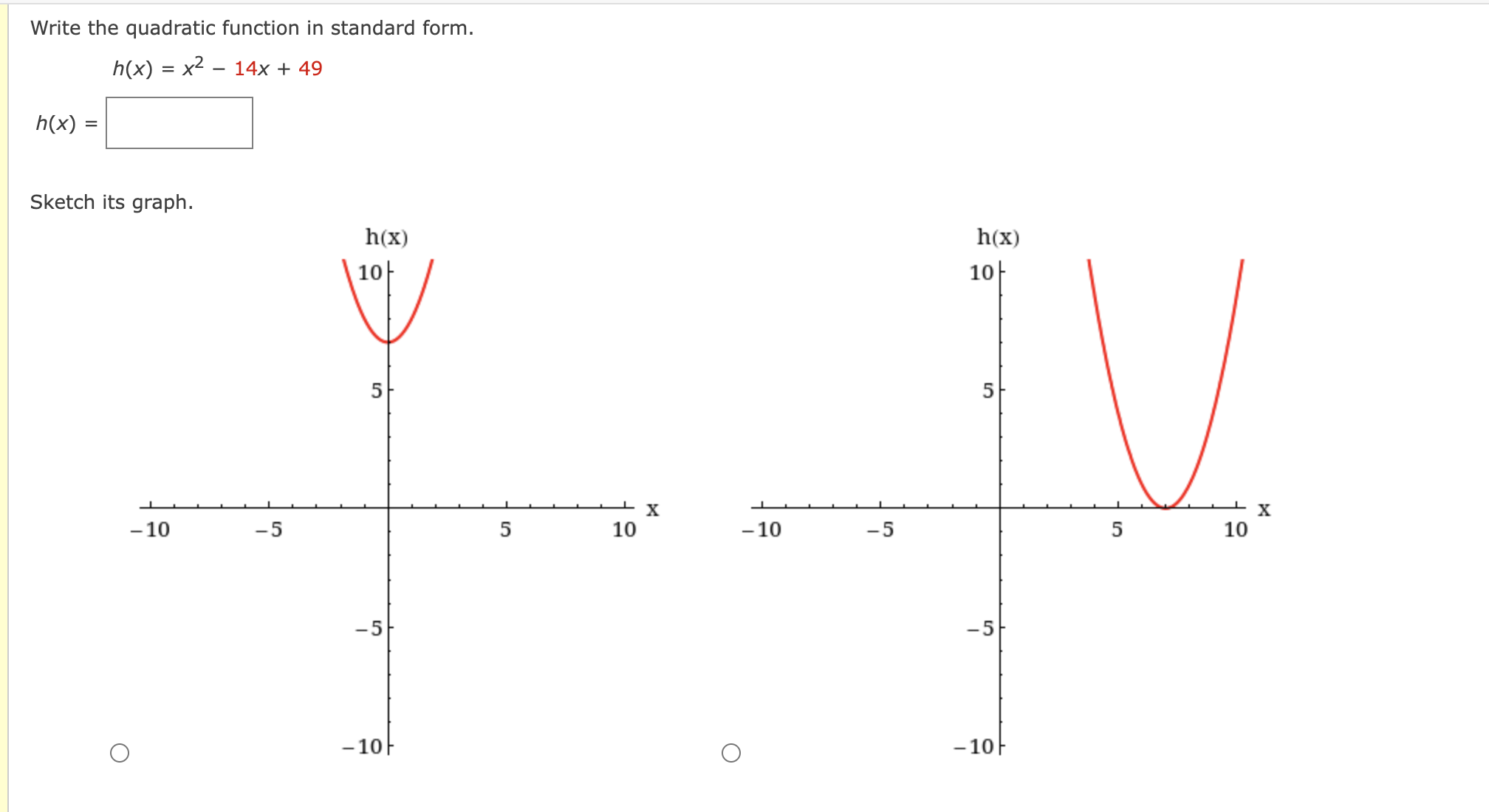  Write the quadratic function in standard form. h(x) = x2 -
