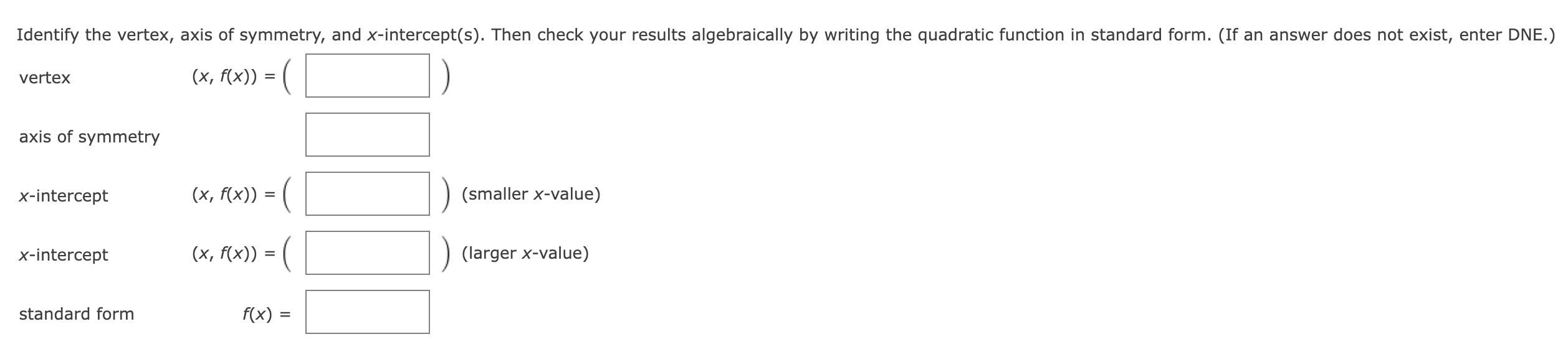 = axis of symmetry x-intercept ( x, h (x) ) =Write the
