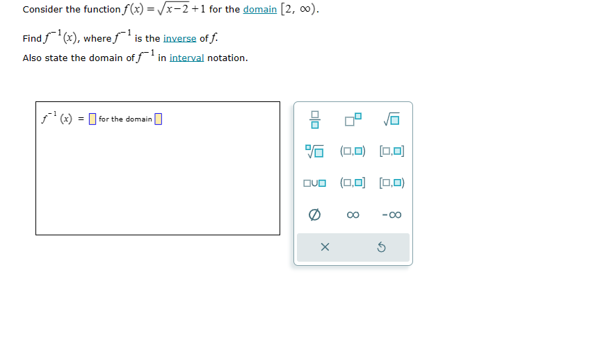  Consider the function f (x) = Vx -2 +1 for the