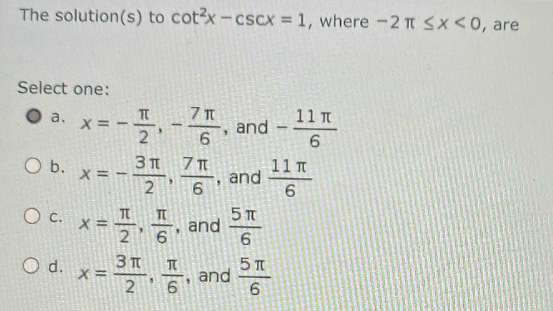 The solution(s) to cot2x Select one: cscx = , and 1, where