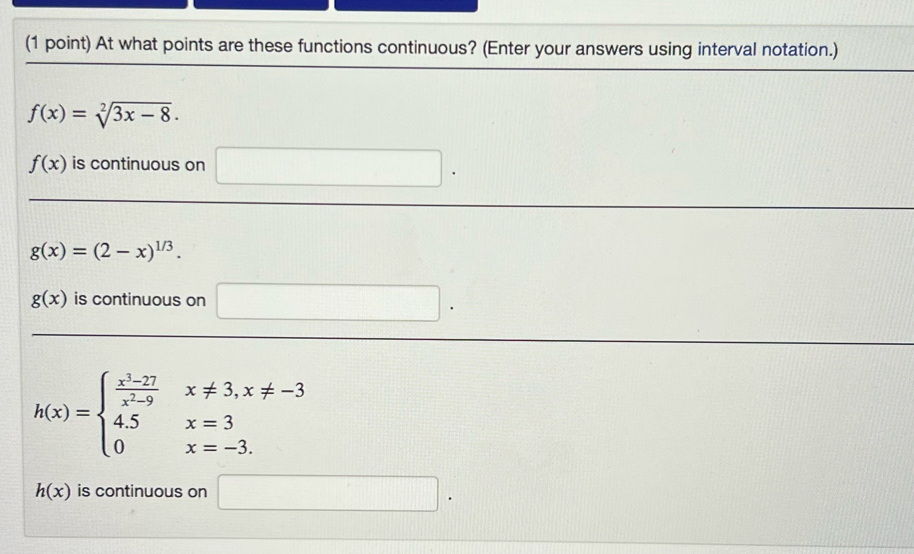 your answers using interval notation.) f(x) = 13x -8. f(x) is continuous