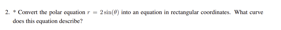  2. * Convert the polar equation '1'\" = 25in(n9) into an