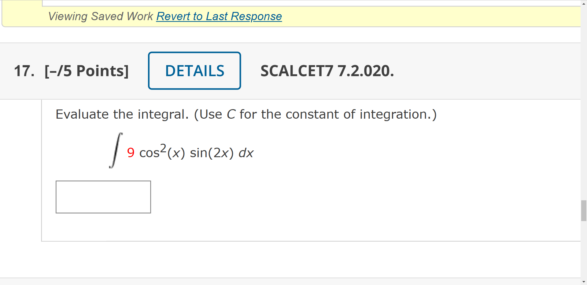 (Use C for the constant of integration. ) 9 cos2(x) sin(2x) dxViewing