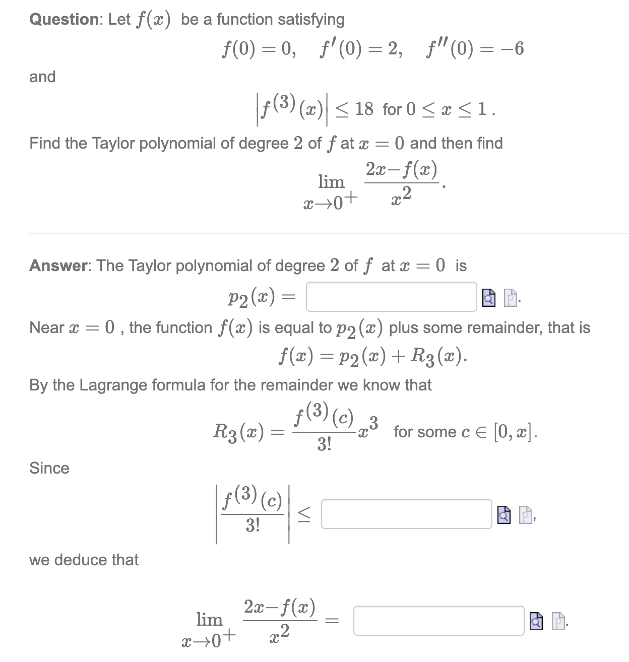 Question: Let f(a:) be a function satisfying f(0)=0, f'(0)=2, f\"(0)=-6 and