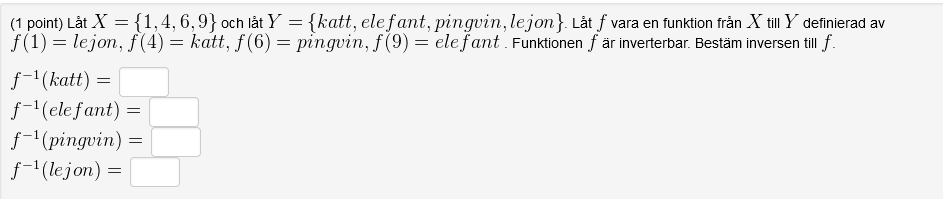 lejon, f (4) = katt, f (6) pinguin, f (9) {katt, elefant,