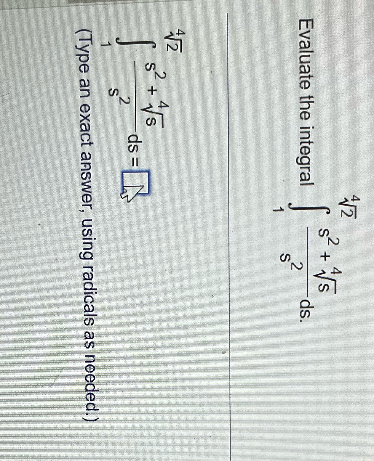  + Evaluate the integral = (Type an exact answer, using radicals