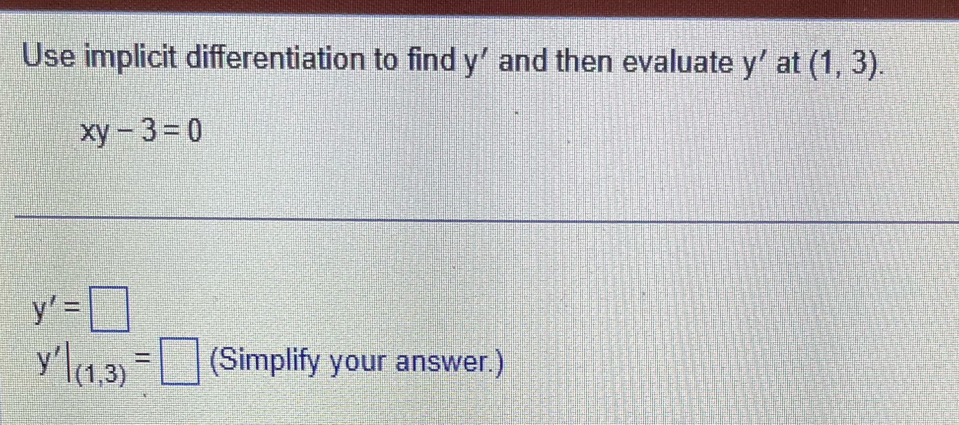 Use implicit differentiation to find y' and then evaluate y' at