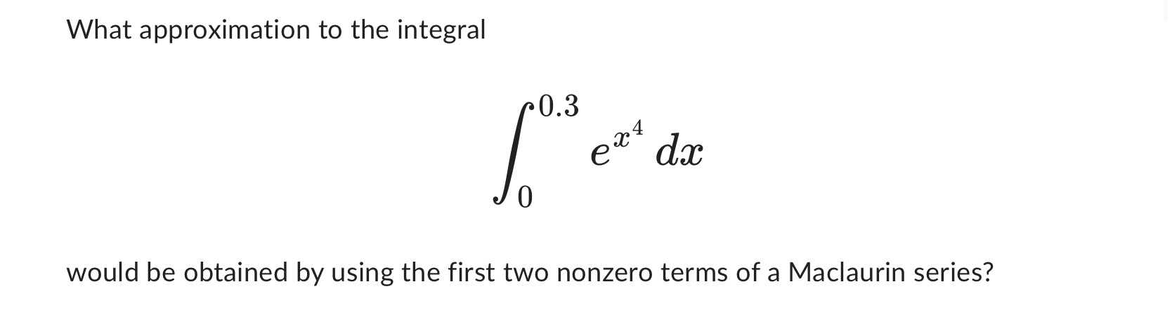  What approximation to the integral 0.3 dx 0 would be obtained