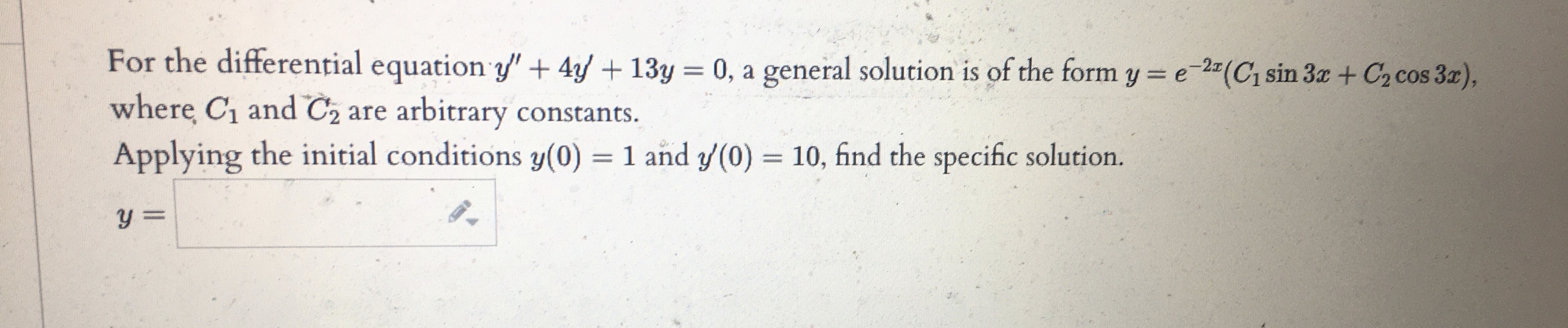 For the differential equation y" + 4y + 13y = 0,