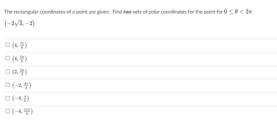 The rectangular coordinates of a point are given. Find two sets of