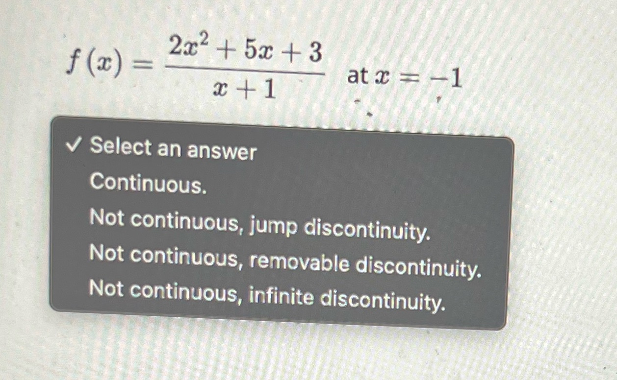=-1 c+1 Select an answer Continuous. Not continuous, jump discontinuity. Not continuous,