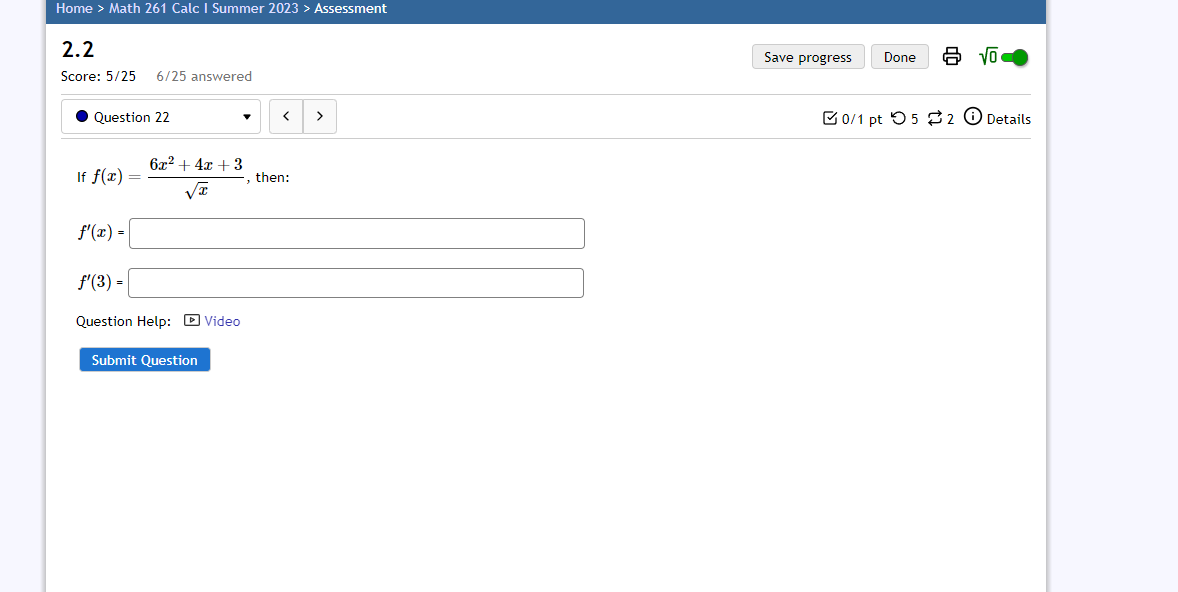 6 Let f(x) = 2x Vx + f'(x) Question Help: Video Submit