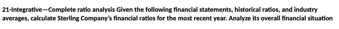 21 - Integrative - Complete ratio analysis Given the following financial