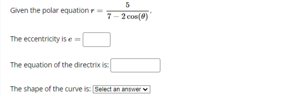  5 Given the polar equation r = 7 - 2 cos(0)