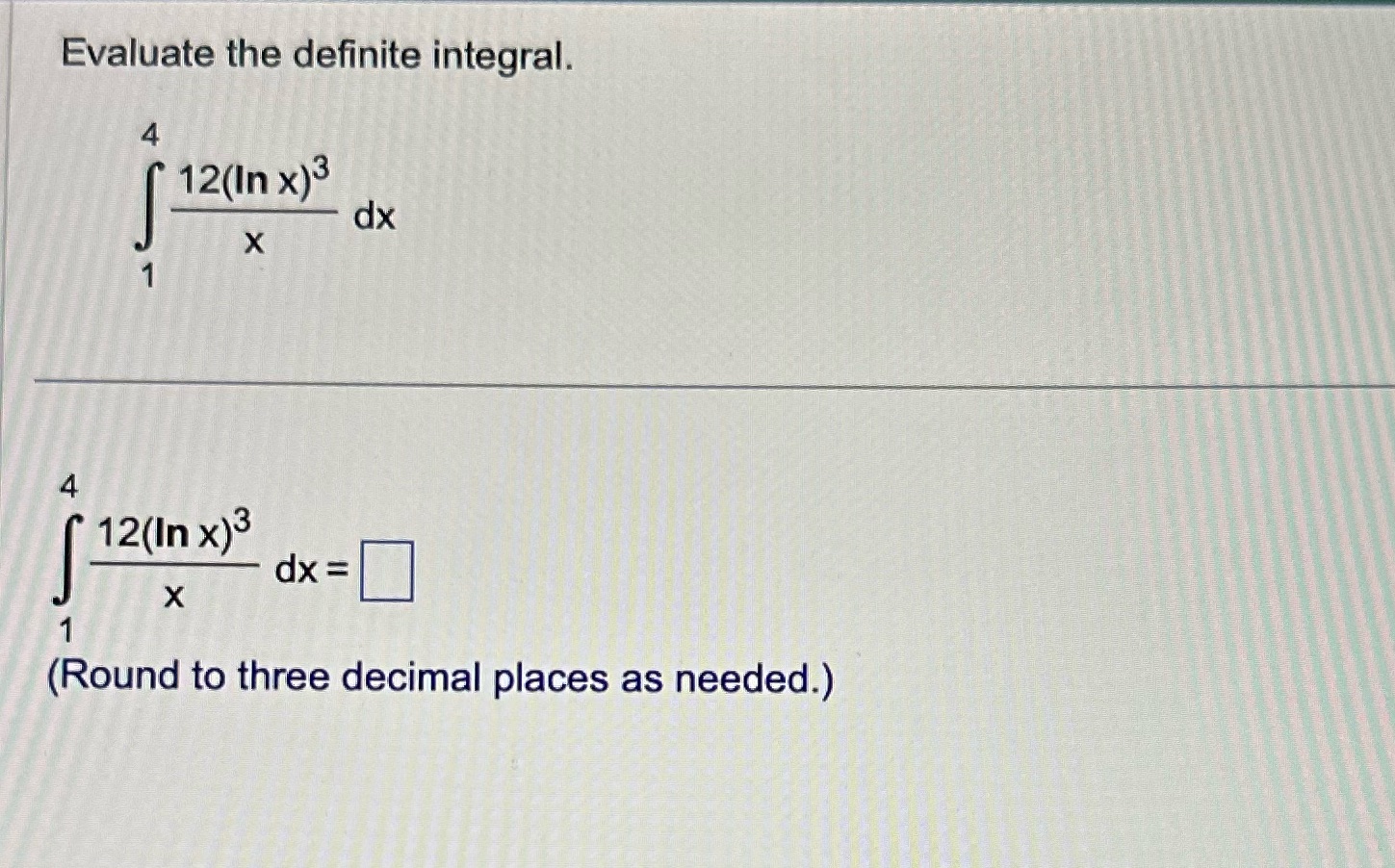  9. Evaluate the definite integral. A 12(In x) 3 dx X