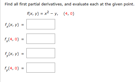  Find all first partial derivatives, and evaluate each at the given