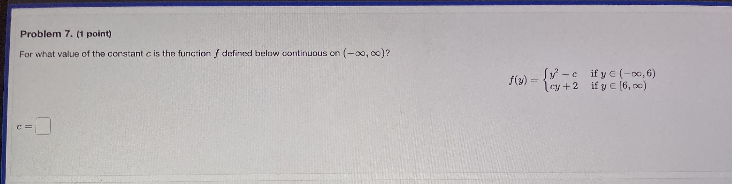  Problem 7. (1 point) For what value of the constant c