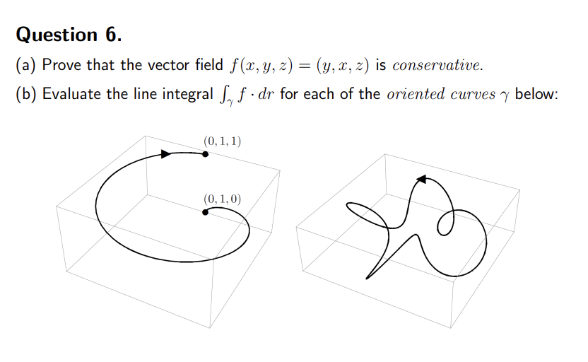 = (y, x, z) is conservative. (b) Evaluate the line integral [