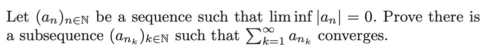 = 0. Prove there is a subsequence (any ) KEN such that