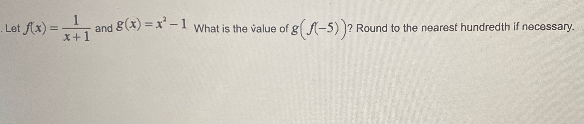 - What is the value of g( f(-5) )? Round to the