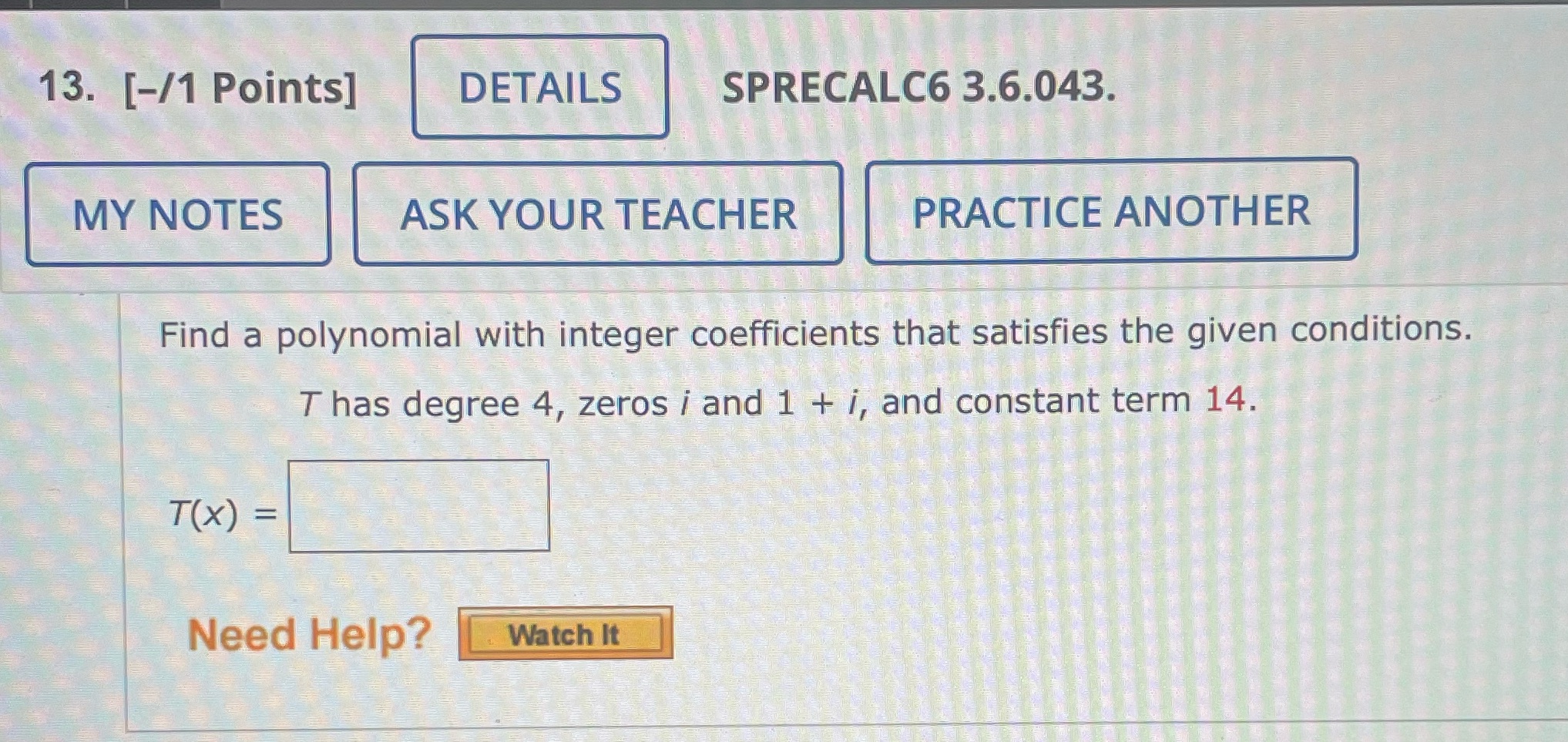 3.6.043. MY NOTES ASK YOUR TEACHER PRACTICE ANOTHER Find a polynomial with