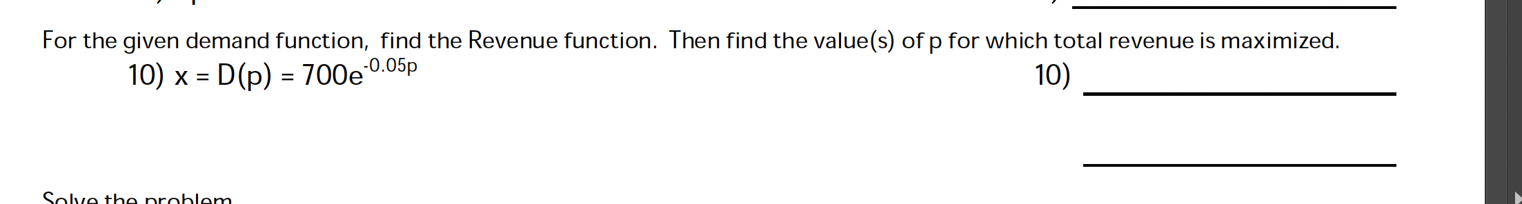 For the given demand function, find the Revenue function. Then find