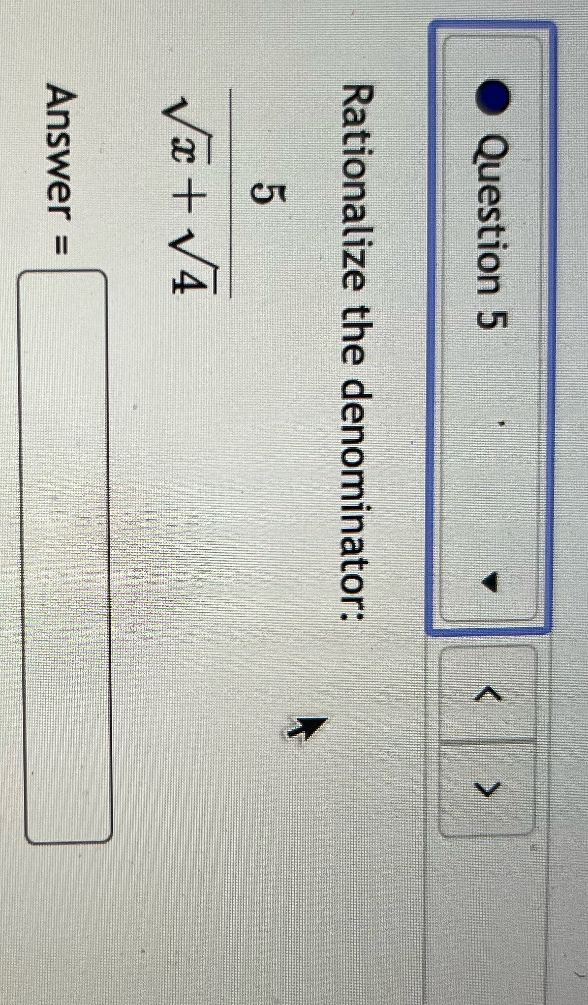 Rationalize the denominator: Va+V4 Answer =
