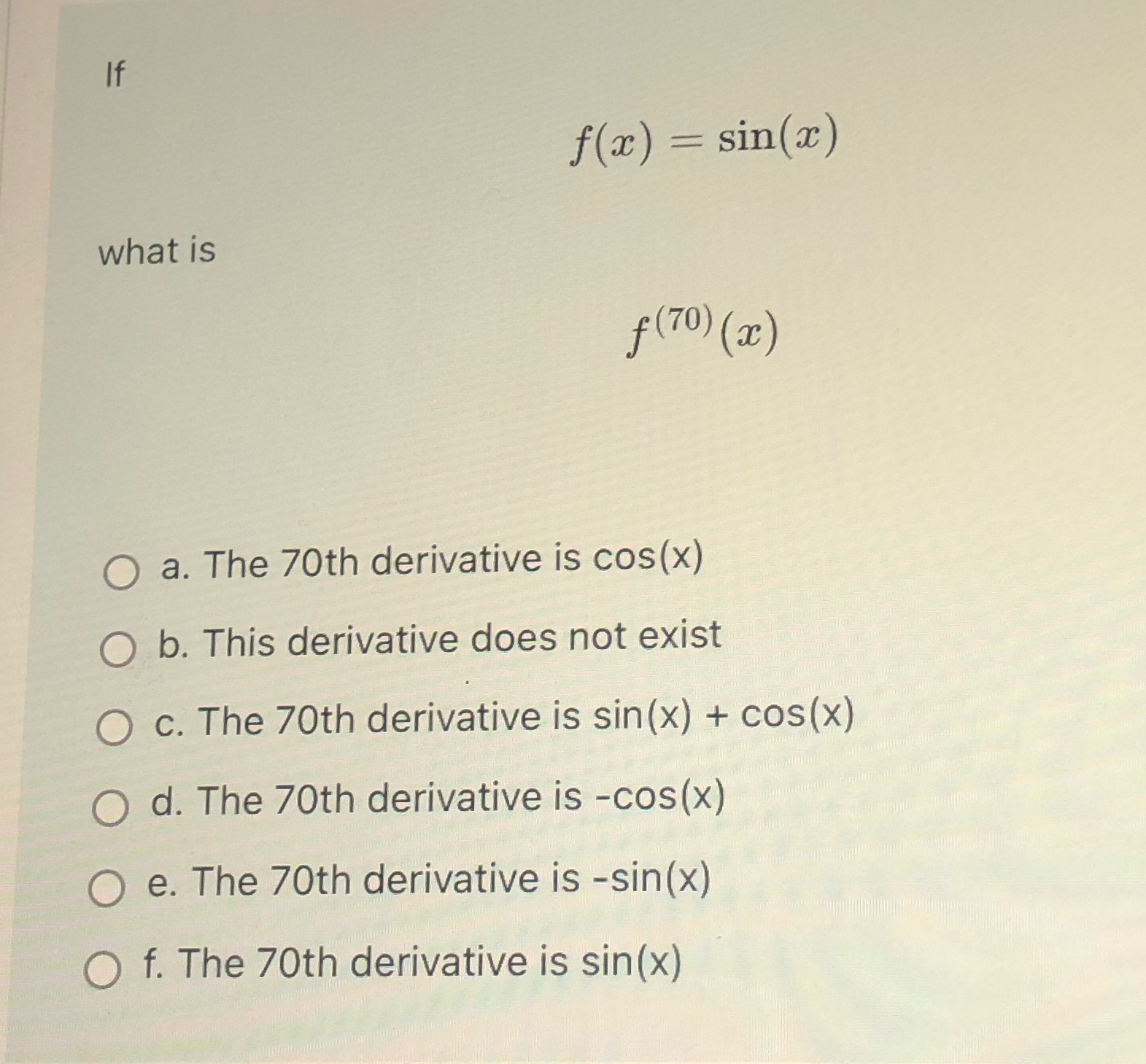  If f(x) = sin(ac) what is f ( 70 ) (