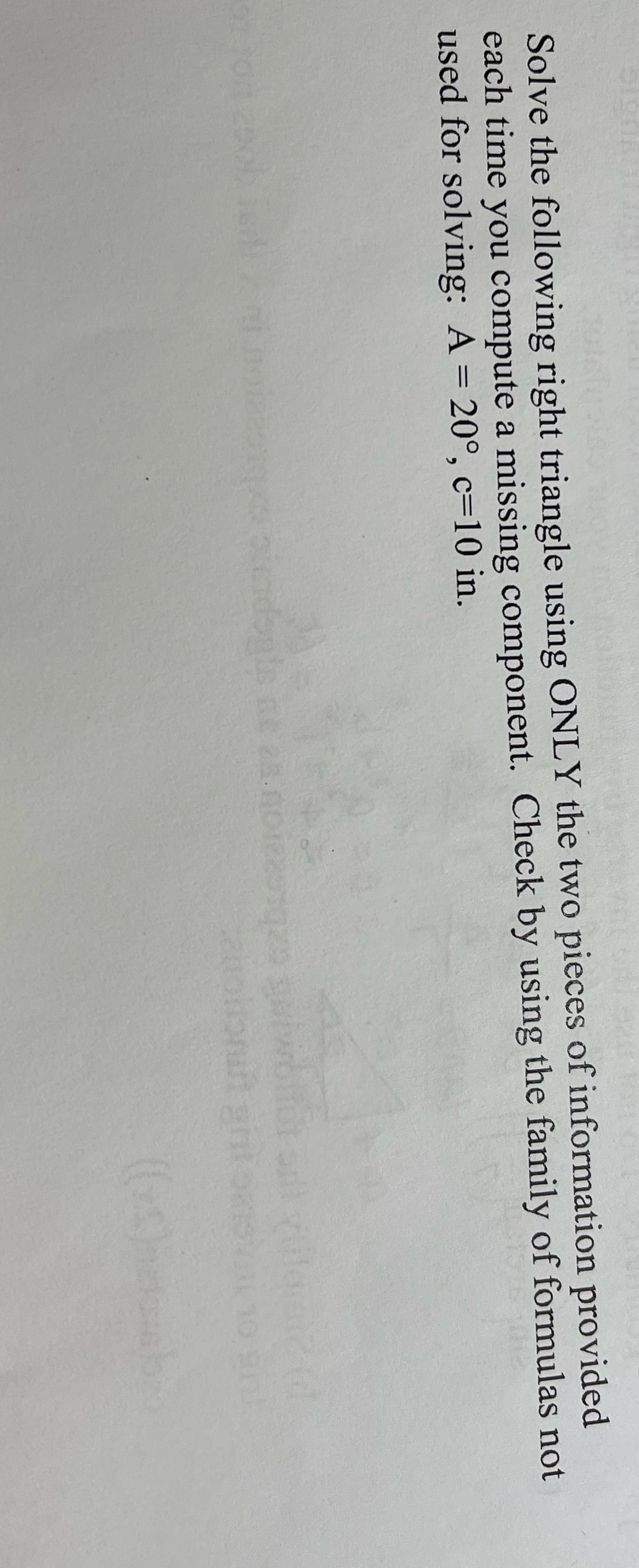 I need help Solve the following right triangle using ONLY the