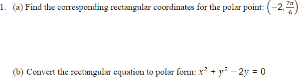  1. (a) Find the corresponding rectangular coordinates for the polar point: